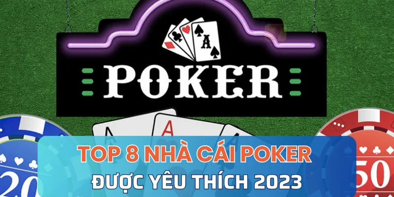 Danh sách 8 nhà cái Poker uy tín